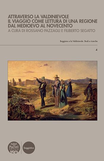 Attraverso la Valdinievole. Il viaggio come lettura di una regione dal Medioevo al Novecento  - Libro Pacini Editore 2022, Buggiano e la Valdinievole. Studi e ricerche | Libraccio.it