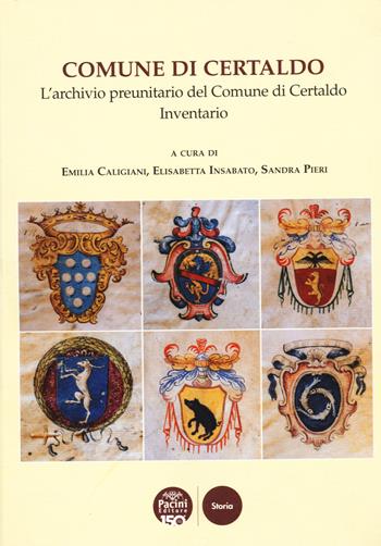 Comune di Certaldo. L’archivio preunitario del Comune di Certaldo. Inventario  - Libro Pacini Editore 2022, Archivistica e diplomatica | Libraccio.it