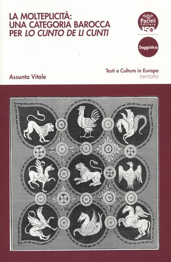 La molteplicità: una categoria barocca per «Lo cunto de li cunti» - Assunta Vitale - Libro Pacini Editore 2022, Testi e culture in Europa | Libraccio.it