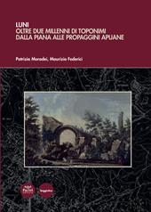 Luni. Oltre due millenni di toponimi dalla piana alle propaggini apuane