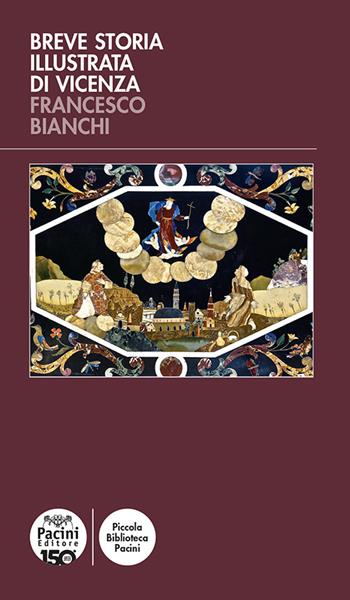 Breve storia illustrata di Vicenza - Francesco Bianchi - Libro Pacini Editore 2023, Piccola biblioteca Pacini | Libraccio.it