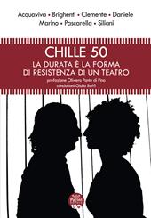 Chille 50. La durata è la forma di resistenza di un teatro