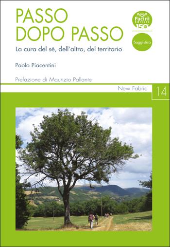 Passo dopo passo. La cura del sé, dell’altro, del territorio - Paolo Piacentini - Libro Pacini Editore 2023, New Fabric | Libraccio.it