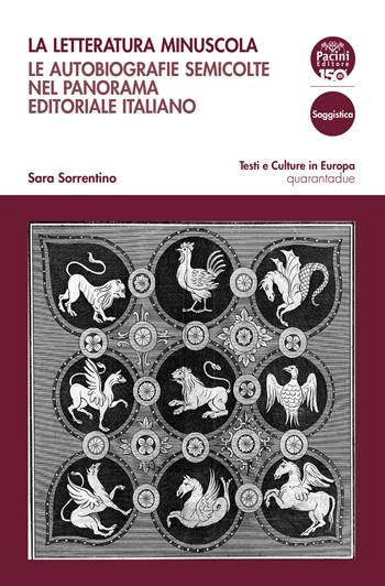La letteratura minuscola. Le autobiografie semicolte nel panorama editoriale italiano - Sara Sorrentino - Libro Pacini Editore 2023, Testi e culture in Europa | Libraccio.it
