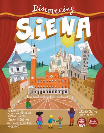 Discovering Siena. Ediz. illustrata - Maura Martellucci, Simona Merlo - Libro Pacini Editore 2023, Piccola narrativa | Libraccio.it