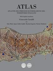 Atlas. Atlante dei processi di formazione del territorio italiano. Ediz. bilingue