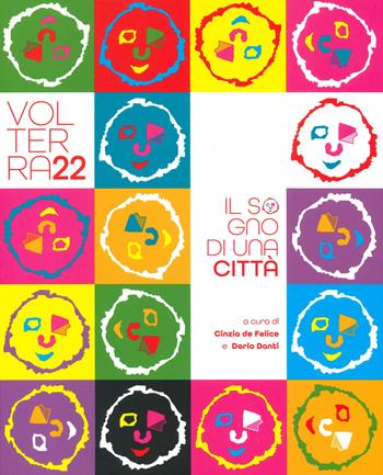 Volterra22. Il sogno di una città. Ediz. a colori  - Libro Pacini Editore 2023, Volterrae arte e cultura | Libraccio.it