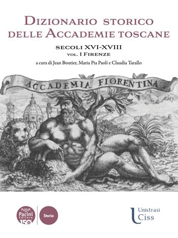 Dizionario storico delle accademie toscane. Secoli XVI-XVIII. Vol. 1: Firenze  - Libro Pacini Editore 2024, Archivistica e diplomatica | Libraccio.it