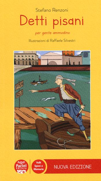 Detti pisani. Per gente ammodino - Stefano Renzoni - Libro Pacini Editore 2023, Volti, spazi, memorie | Libraccio.it