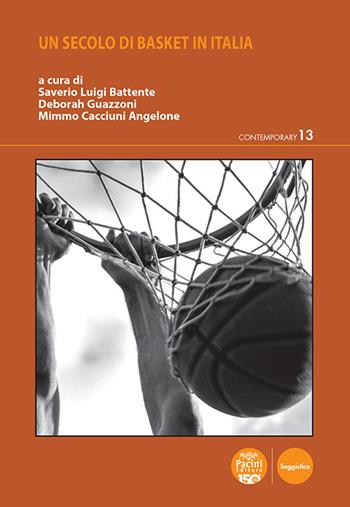 Un secolo di basket in Italia  - Libro Pacini Editore 2023, Contemporary | Libraccio.it