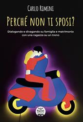 Perché non ti sposi? Dialogando e divagando su famiglia e matrimonio con una ragazza su un treno