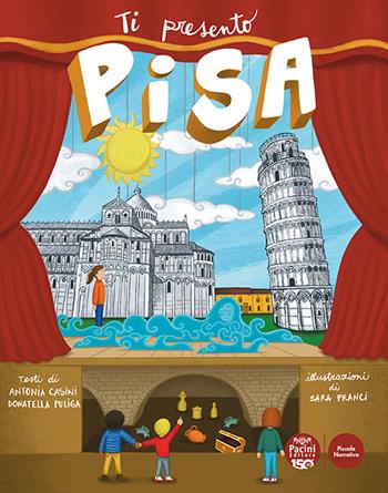 Ti presento Pisa - Antonia Casini, Donatella Puliga - Libro Pacini Editore 2023, Piccola narrativa | Libraccio.it