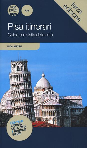 Pisa itinerari. Guida alla visita della città - Luca Bertini - Libro Pacini Editore 2023, Itinerari | Libraccio.it