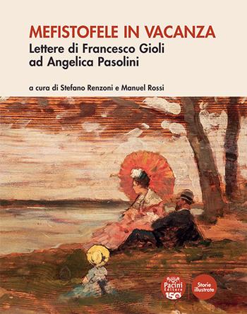 Mefistofele in vacanza. Lettere di Francesco Gioli ad Angelica Pasolini  - Libro Pacini Editore 2024, Storie illustrate | Libraccio.it