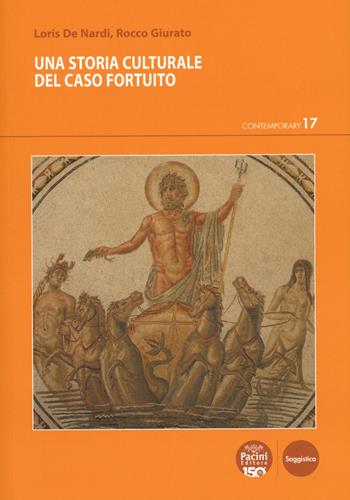 Una storia culturale del caso fortuito - Loris De Nardi, Rocco Giurato - Libro Pacini Editore 2024, Contemporary | Libraccio.it