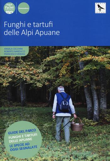 Funghi e tartufi delle Alpi Apuane. Ediz. a colori - Angela Cecchini, Roberto Narducci, Francesco Verdigi - Libro Pacini Editore 2024, Uomonatura | Libraccio.it