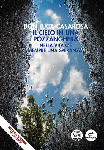 Il cielo in una pozzanghera. Nella vita c'è sempre una speranza - Luca Casarosa - Libro Pacini Editore 2024, Volti, spazi, memorie | Libraccio.it