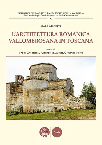 L'architettura romanica vallombrosana in Toscana - Italo Moretti - Libro Pacini Editore 2024, Biblioteca della miscellanea società storica della valdelsa | Libraccio.it