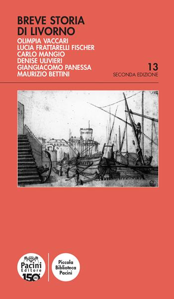 Breve storia di Livorno - Olimpia Vaccari, Lucia Frattarelli Fischer, Carlo Mangio - Libro Pacini Editore 2024, Piccola biblioteca Pacini | Libraccio.it