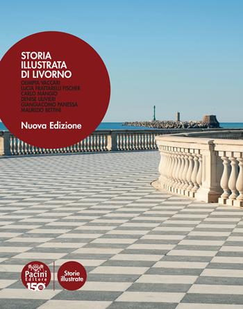 Storia illustrata di Livorno. Ediz. illustrata - Olimpia Vaccari, Lucia Frattarelli Fischer, Carlo Mangio - Libro Pacini Editore 2024, Storie illustrate | Libraccio.it