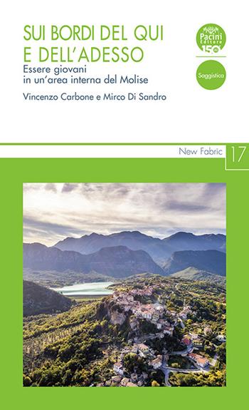 Sui bordi del qui e dell’adesso. Essere giovani in un’area interna del Molise - Vincenzo Carbone, Mirco Di Sandro - Libro Pacini Editore 2024, New Fabric | Libraccio.it