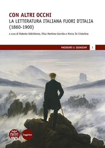 Con altri occhi. La letteratura italiana fuori d'Italia (1860-1900)  - Libro Pacini Editore 2025, Passeur & passaggi | Libraccio.it