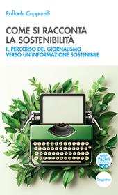 Come si racconta la sostenibilità. Il percorso del giornalismo verso un'informazione sostenibile