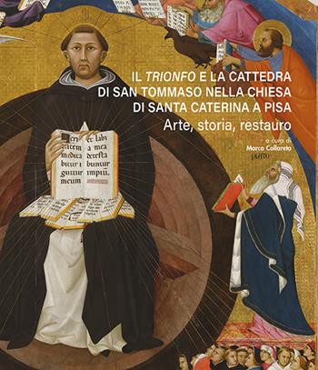 Il «Trionfo» e la cattedra di San Tommaso nella chiesa di Santa Caterina a Pisa. Arte, storia, restauro  - Libro Pacini Editore 2024, Biblioteca del Bollettino storico pisano. Arte | Libraccio.it