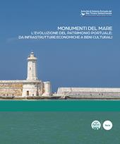 Monumenti del mare. L'evoluzione del patrimonio portuale: da infrastrutture economiche a beni culturali. Ediz. italiana e inglese