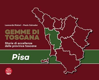Gemme di Toscana. Pisa. Storie di eccellenze delle province toscane - Leonardo Ristori, Paolo Salvador - Libro Pacini Editore 2025, Immagine | Libraccio.it