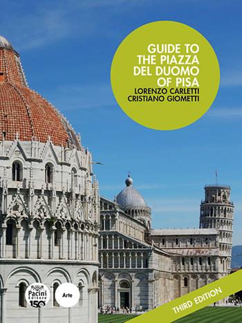 Guide to the Piazza del Duomo of Pisa - Lorenzo Carletti, Cristiano Giometti - Libro Pacini Editore 2025, Arte | Libraccio.it