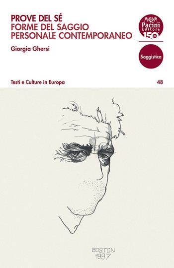 Prove del sé. Forme del saggio personale contemporaneo - Giorgia Ghersi - Libro Pacini Editore 2025, Testi e culture in Europa | Libraccio.it