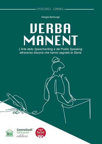 Verba manent. L'arte dello Speechwriting e del Public Speaking attraverso discorsi che hanno segnato la storia - Giorgia Bentivogli - Libro Pacini Editore 2025, Sociophaenomena | Libraccio.it