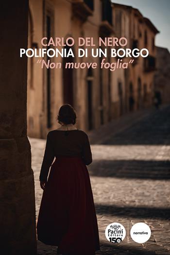 Polifonia di un borgo. «Non muove foglia» - Carlo Del Nero - Libro Pacini Editore 2025, Narrativa | Libraccio.it