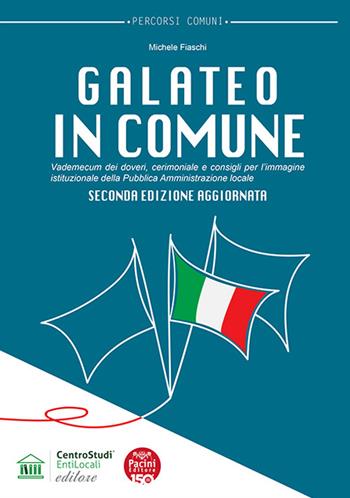 Galateo in Comune. Vademecum dei doveri, cerimoniale e consigli per l’immagine istituzionale della Pubblica Amministrazione locale. Nuova ediz. - Michele Fiaschi - Libro Pacini Editore 2025, Sociophaenomena | Libraccio.it