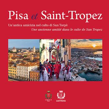 Pisa et Saint-Tropez. Un'antica amicizia nel culto di San Torpè-Une ancienne amitié dans le culte de Saint Tropez  - Libro Pacini Editore 2025, Immagine | Libraccio.it
