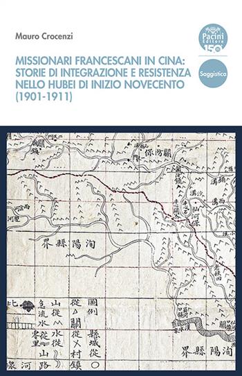 Missionari francescani in Cina: storie di integrazione e resistenza nello Hubei di inizio Novecento (1901-1911) - Mauro Crocenzi - Libro Pacini Editore 2025, Quaderni CeSK. Orizzonti coreali "hanul" | Libraccio.it