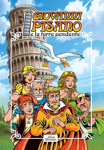 Giovanni Pisano e la torre pendente. Ediz. illustrata - Gianni Tacconella - Libro Pacini Editore 2025, Arte | Libraccio.it