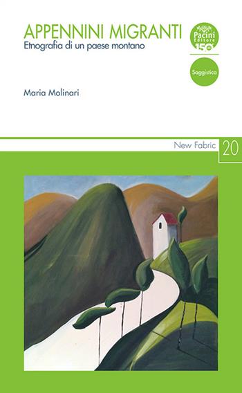 Appennini migranti. Etnografia di un paese montano - Maria Molinari - Libro Pacini Editore 2025, New Fabric | Libraccio.it