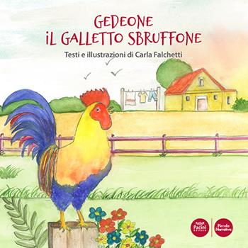 Gedeone il galletto sbruffone. Ediz. a colori - Carla Falchetti - Libro Pacini Editore 2025, Piccola narrativa | Libraccio.it