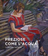 Preziose come l'acqua. Le donne nell'arte