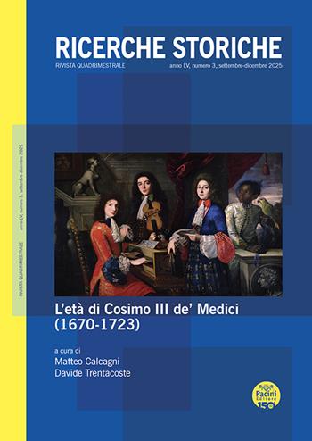 Ricerche storiche (2025). L' età di Cosimo de' Medici (1670-1723)  - Libro Pacini Editore 2025 | Libraccio.it