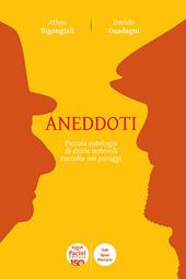 Aneddoti. Piccola antologia di storie notevoli raccolte nei paraggi