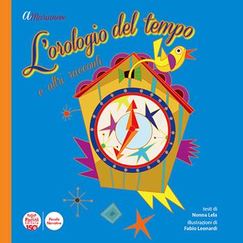 L'orologio del tempo e altri racconti - Nonna Lela - Libro Pacini Editore 2026, Piccola narrativa | Libraccio.it