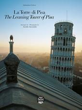 La Torre di Pisa. The leaning Tower of Pisa. Viaggio fotografico e storico. A photographic and historical journey. Ediz. bilingue