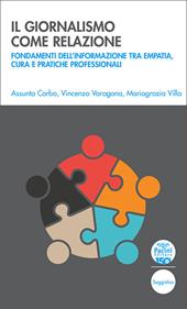 Il giornalismo come relazione. Fondamenti dell’informazione tra empatia, cura e pratiche professionali