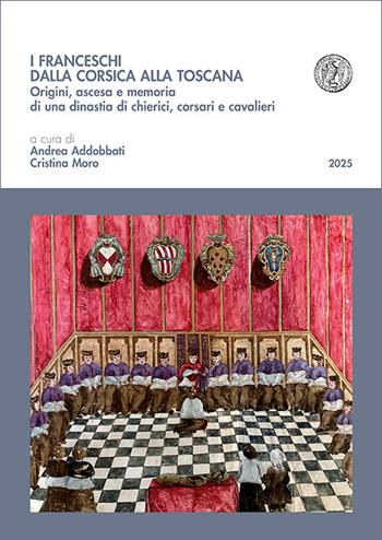 I Franceschi dalla Corsica alla Toscana. Origini, ascesa e memoria di una dinastia di chierici, corsari e cavalieri  - Libro Pacini Editore 2026, Biblioteca del Bollettino storico pisano. Collana storica | Libraccio.it