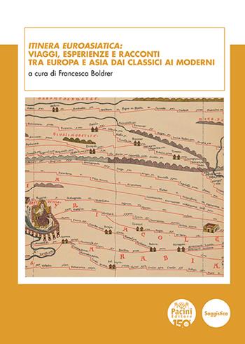 Itinera euroasiatica: viaggi, esperienze e racconti tra Europa e Asia dai classici ai moderni. Contributi linguistici, letterari e culturali  - Libro Pacini Editore 2026, Documenta Orientalia | Libraccio.it