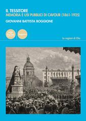 Il Tessitore. Memoria e usi pubblici di Cavour (1861-1925)