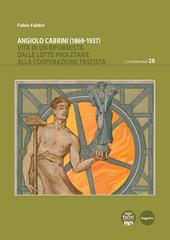Angiolo Cabrini (1869-1937). Vita di un riformista. Dalle lotte proletarie alla cooperazione fascista